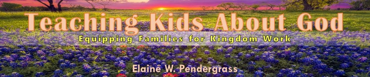 Teaching Kids About God by Elaine W. Pendergrass